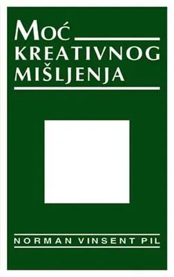 moć kreativnog mišljenja norman vinsent pil