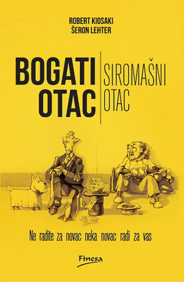 bogati otac, siromašni otac ne radite za novac, neka novac radi za vas robert t kiosaki