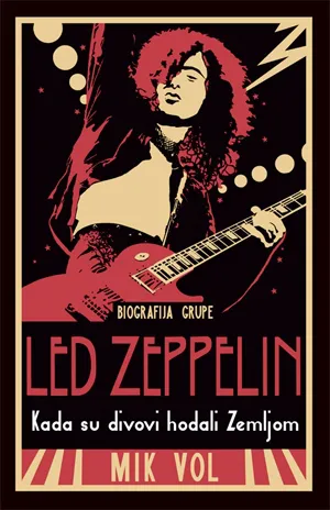 kada su divovi hodali zemljom biografija grupe led zeppelin mik vol