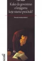 kako da govorimo o knjigama koje nismo pročitali pjer bajar