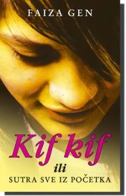 kif kif ili sutra sve iz početka faiza gen