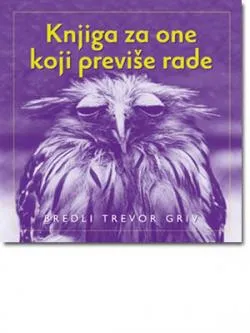 knjiga za one koji previše rade bredli trevor griv