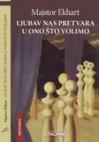 ljubav nas pretvara u ono što volimo majstor ekhart