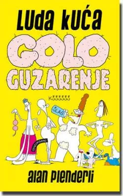 luda kuća gologuzarenje alan plenderli