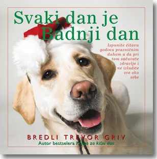 svaki dan je badnji dan bredli trevor griv