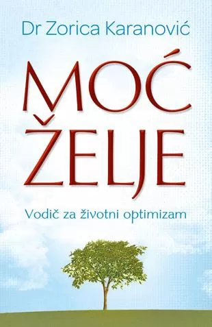moć želje vodič za životni optimizam zorica karanović