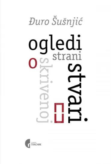 ogledi o skrivenoj strani stvari đuro šušnjić