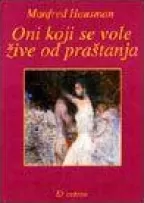 oni koji se vole žive od praštanja manfred hausman