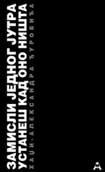 zamisli jednog jutra ustaneš kad ono ništa hadži aleksandra đurovića