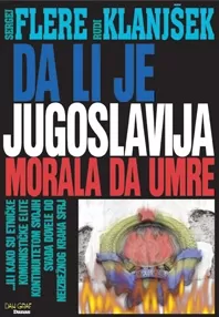 da li je jugoslavija morala da umre sergej flere rudi klanjšek