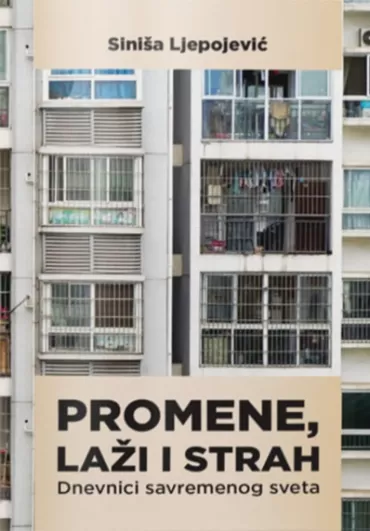 promene, laži i strah dnevnici savremenog sveta siniša ljepojević