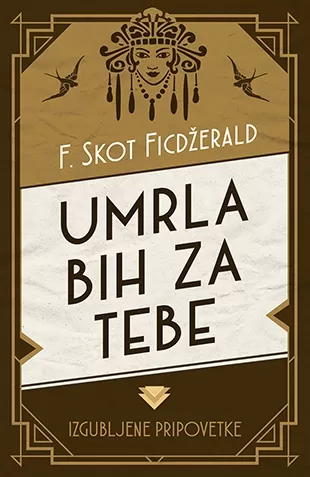 umrla bih za tebe izgubljene pripovetke f skot ficdžerald