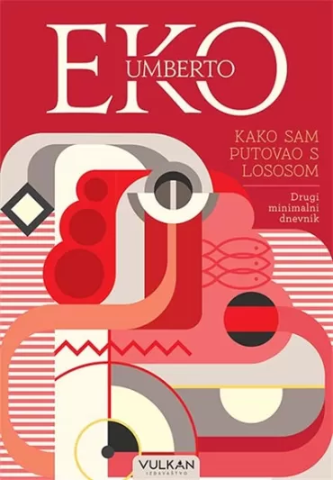 kako sam putovao s lososom drugi minimalni dnevnik umberto eko