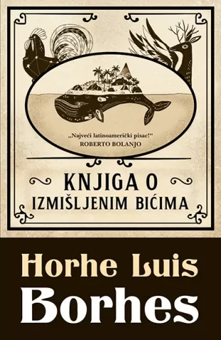 knjiga o izmišljenim bićima horhe luis borhes