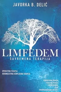 limfedem savremena terapija limfedema i komplikacija javorka b delić