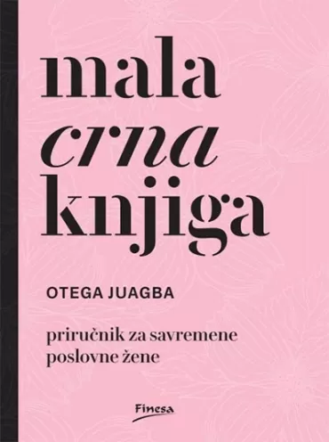 mala crna knjiga priručnik za savremene poslovne žene otega juagba