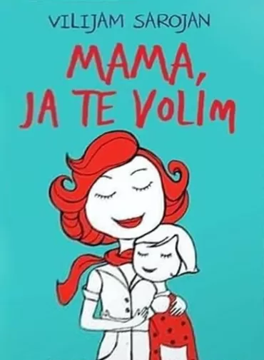 mama, ja te volim vilijam sarojan