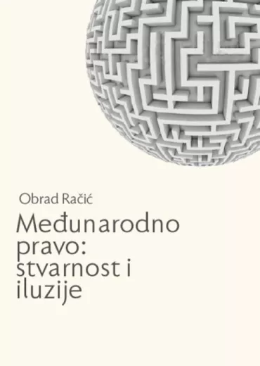 međunarodno pravo stvarnost i iluzije obrad račić