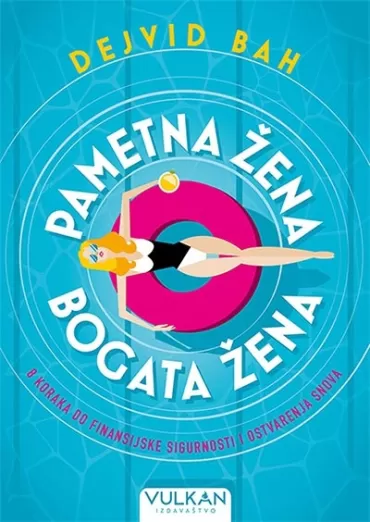 pametna žena, bogata žena 8 koraka do finansijske sigurnosti i ostvarenja snova dejvid bah