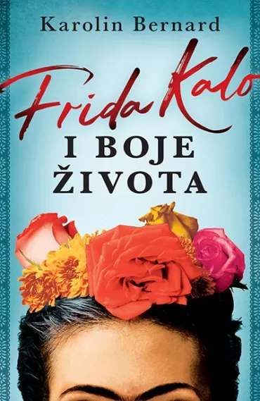 frida kalo i boje života karolin bernard