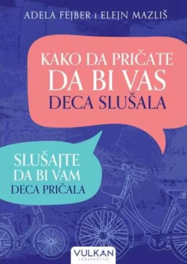 kako da pričate da bi vas deca slušala slušajte da bi vam deca pričala elejn mazliš adela fejber
