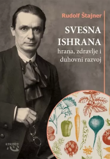 svesna ishrana hrana, zdravlje i duhovni razvoj rudolf štajner