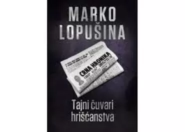 tajni čuvari hrišćanstva marko lopušina