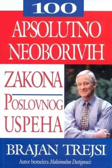 100 apsolutno neoborivih zakona poslovnog uspeha brajan trejsi