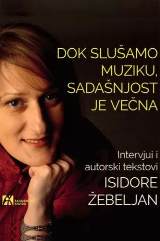 dok slušamo muziku, sadašnjost je večna borislav čičovački isidora žebeljan