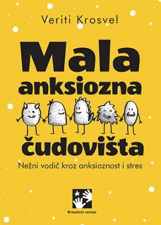 mala anksiozna čudovišta nežni vodič kroz anksioznost i stres veriti krosvel