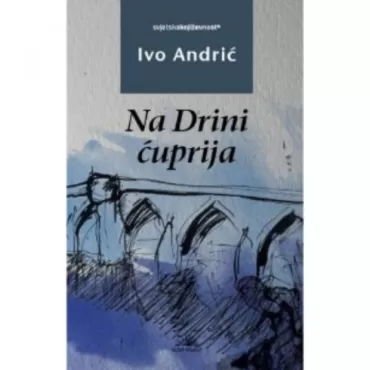 na drini ćuprija ivo andrić