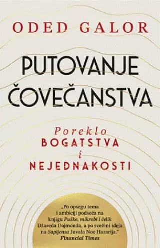 putovanje čovečanstva poreklo bogatstva i nejednakosti oded galor