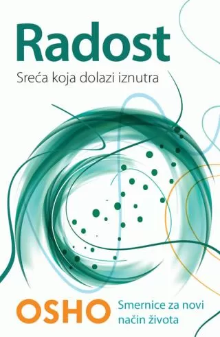 radost sreća koja dolazi iznutra osho