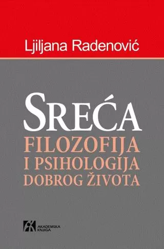 sreća filozofija i psihologija dobrog života ljiljana radenović