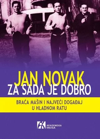 za sada je dobro braća mašin i najveći događaj u hladnom ratu jan novak