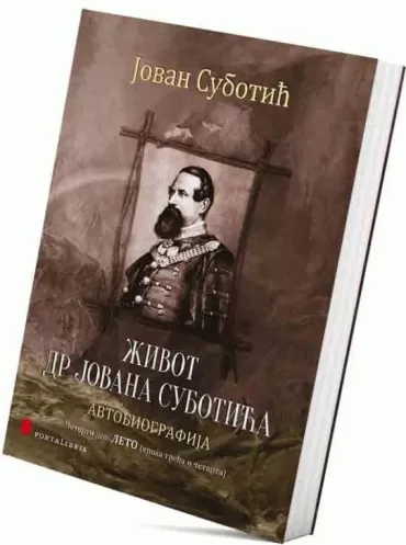 život dr jovana subotića autobiografija, deo 4, leto, epoha treća i četvrta jovan subotić