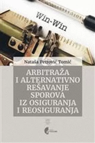 arbitraža i alternativno rešavanje sporova iz osiguranja i reosiguranja nataša s petrović tomić