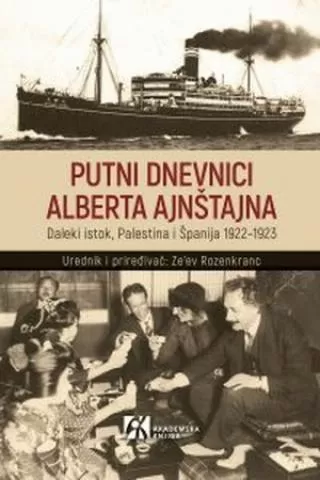 putni dnevnici alberta ajnštajna daleki istok, palestina i španija 1922 1923 albert ajnštajn