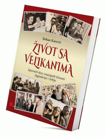 život sa velikanima ispovesti dece značajnih ličnosti boban karović