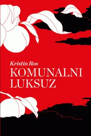 komunalni luksuz politički imaginarijum pariske komune kristin ros