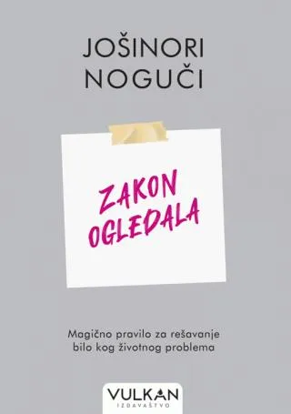 zakon ogledala magično pravilo za rešavanje bilo kog životnog problema jošinori noguči