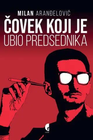 čovek koji je ubio predsednika milan aranđelović
