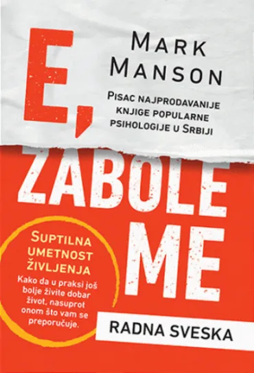 e, zabole me suptilna umetnost življenja radna sveska mark manson
