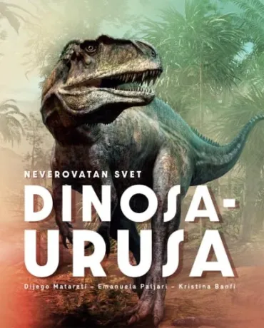 neverovatan svet dinosaurusa grupa autora