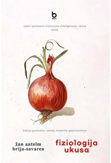 fiziologija ukusa ili meditacije o transcendentalnoj gastronomiji žan antelm brija savaren