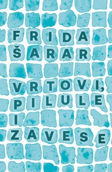 vrtovi, pilule i zavese frida šarar