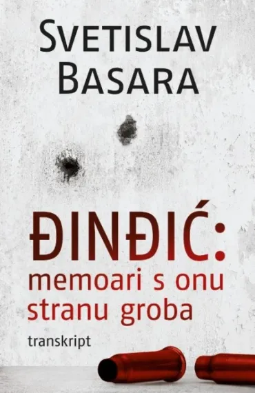 đinđić memoari s onu stranu groba (transkript) svetislav basara